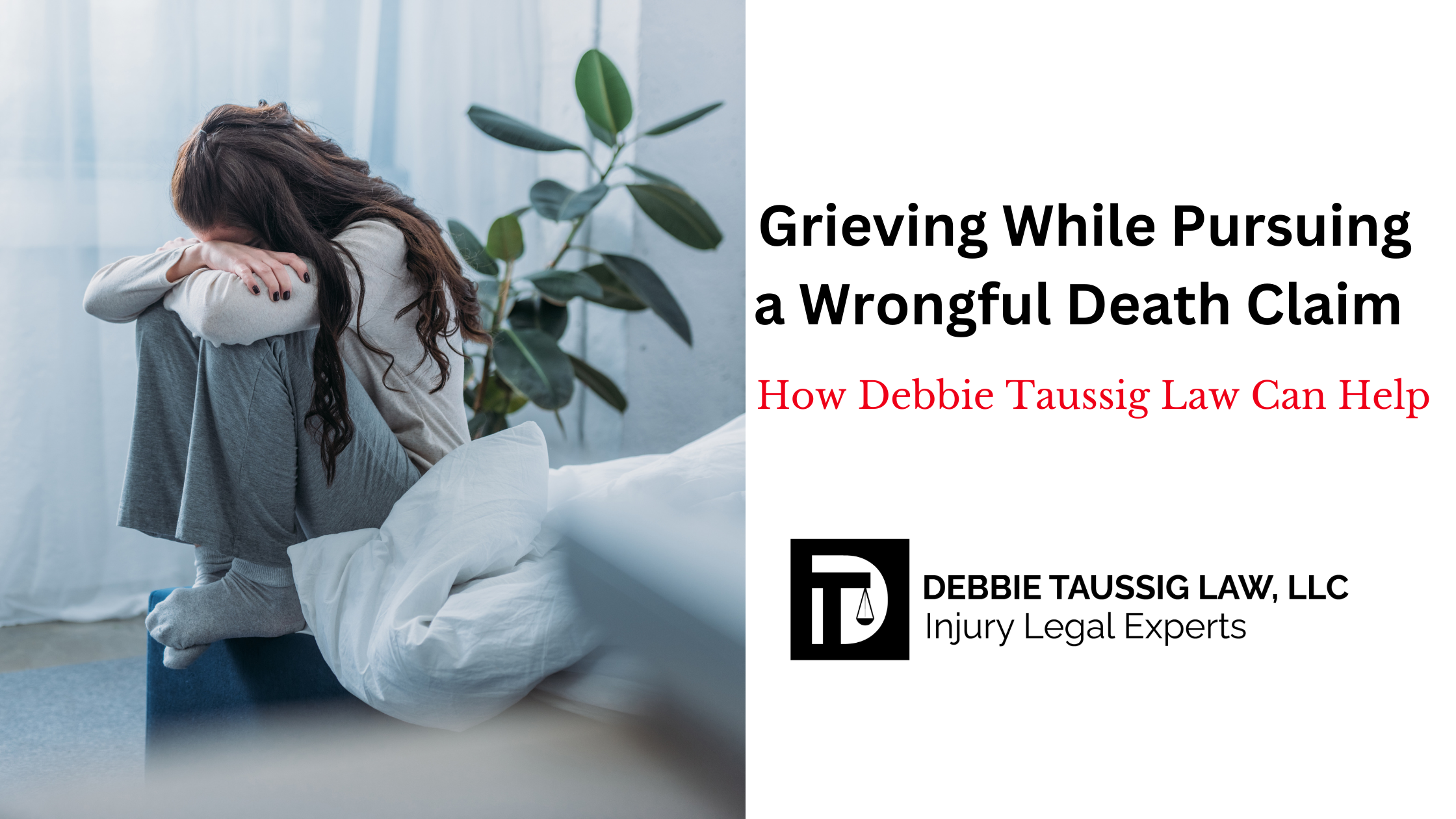 Grieving While Pursuing a Wrongful Death Claim: How Debbie Taussig Law Can Help